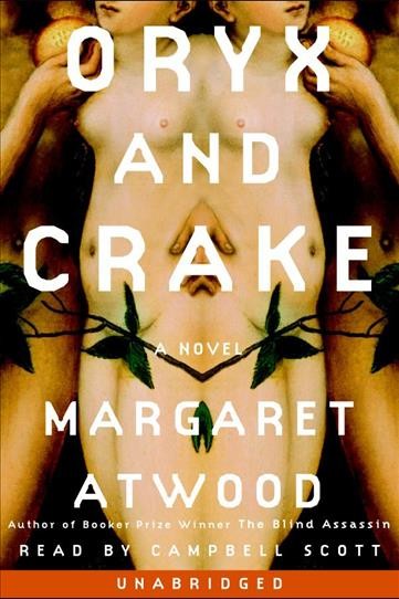 Oryx and Crake [electronic resource] / Margaret Atwood.