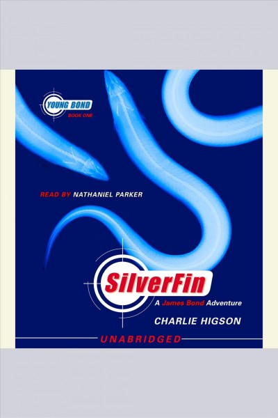 SilverFin [electronic resource] : [a James Bond adventure] / Charlie Higson.