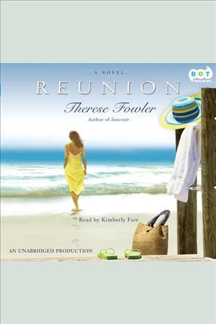 Reunion [electronic resource] / Therese Fowler.