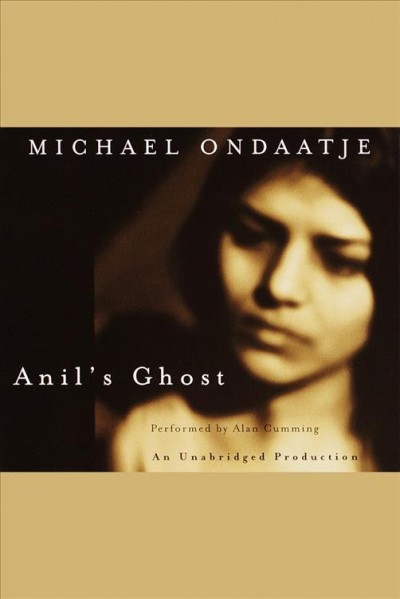 Anil's ghost [electronic resource] / Michael Ondaatje.