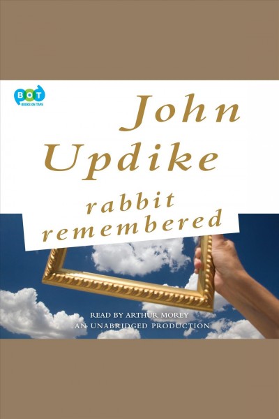 Rabbit remembered [electronic resource] / John Updike.