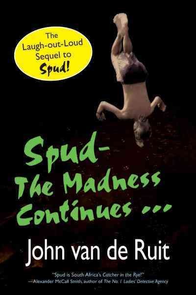 Spud, the madness continues [electronic resource] / John van de Ruit.