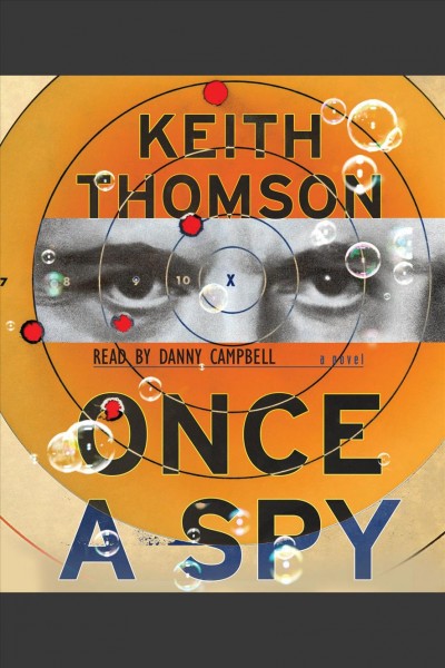 Once a spy [electronic resource] : a novel / by Keith Thomson.