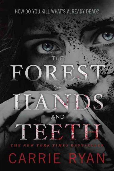 The Forest of Hands and Teeth [electronic resource] / Carrie Ryan.