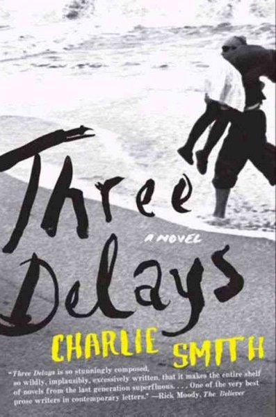 Three delays [electronic resource] : a novel / Charlie Smith.