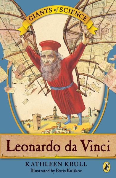 Leonardo da Vinci [electronic resource] / by Kathleen Krull ; illustrated by Boris Kulikov.