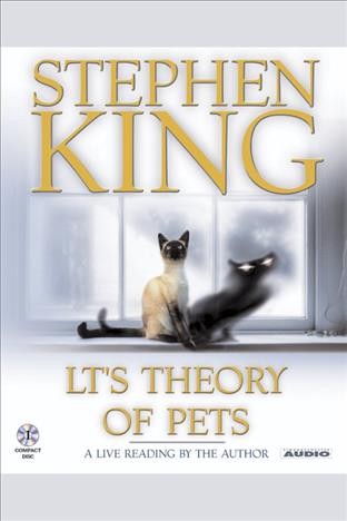 LT's theory of pets [electronic resource] / Stephen King.