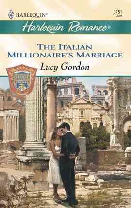 The Italian millionaire's marriage [electronic resource] / Lucy Gordon.
