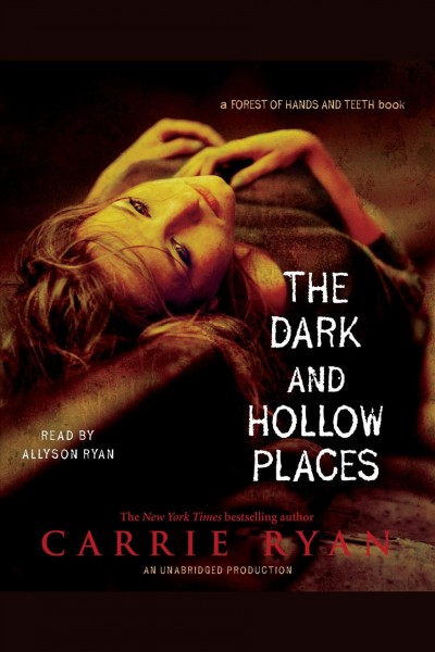 The dark and hollow places [electronic resource] / Carrie Ryan.