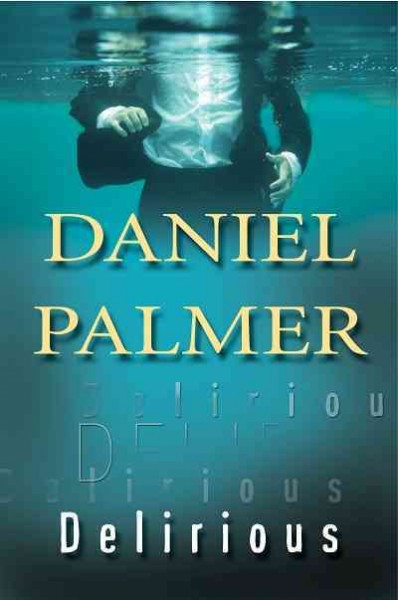 Delirious [electronic resource] / Daniel Palmer.