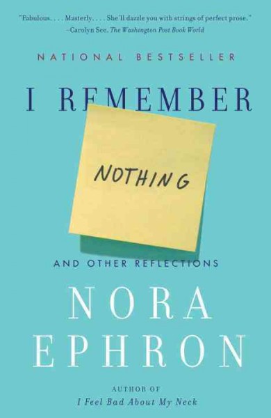 I remember nothing [electronic resource] : and other reflections / Nora Ephron.