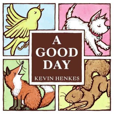 A good day / Kevin Henkes.