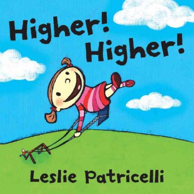 Higher! Higher! / Leslie Patricelli.