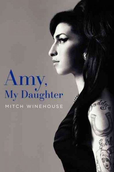 Amy, my daughter / Mitch Winehouse.
