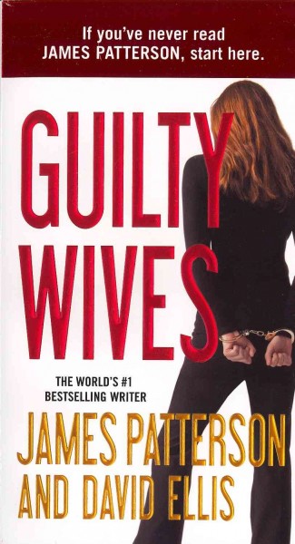Guilty wives : a novel / by James Patterson and David Ellis.