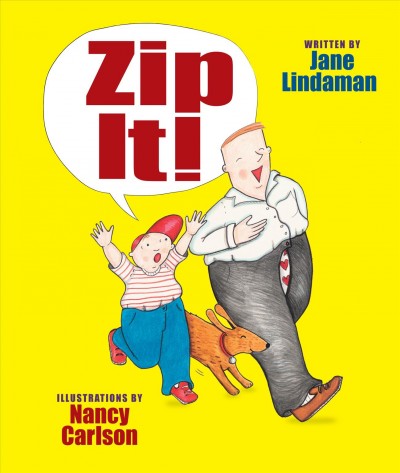 Zip it! / written by Jane Lindaman ; illustrations by Nancy Carlson.