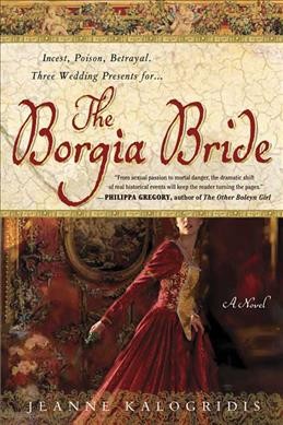 The Borgia bride / Jeanne Kalogridis.