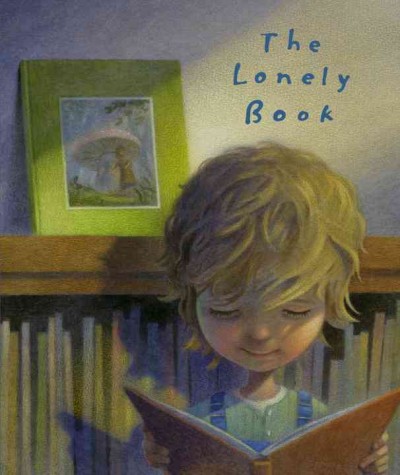 The lonely book / Kate Bernheimer ; illustrated by Chris Sheban.