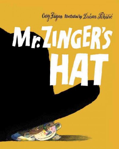 Mr. Zinger's hat / Cary Fagan ; illustrated by Dušan Petričić.