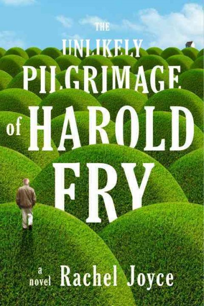 The unlikely pilgrimage of Harold Fry : a novel / Rachel Joyce.