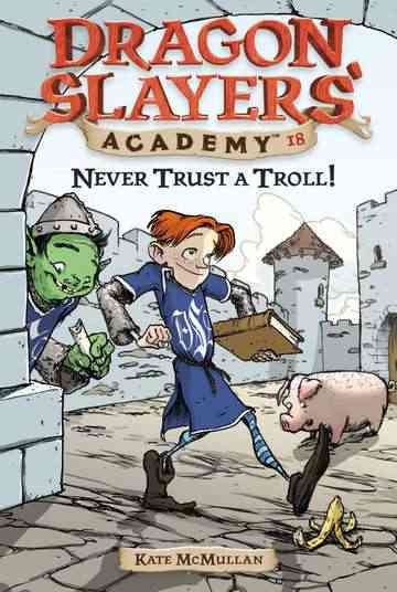 Never trust a troll! (Book #18) / by Kate McMullan ; illustrated by Bill Basso.