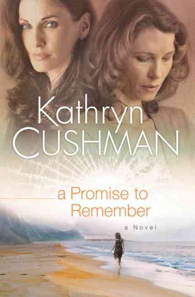 A promise to remember [Paperback] / Kathryn Cushman.