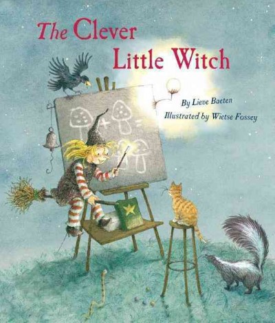 The clever little witch / by Lieve Baeten ; illustrated by Wietse Fossey ; [translated by David Henry Wilson].