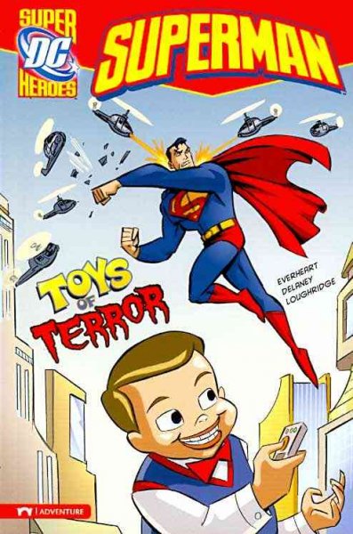 Toys of terror / written by Chris Everheart ; illustrated by John Delaney and Lee Loughridge ; Superman created by Jerry Siegel and Joe Shuster.