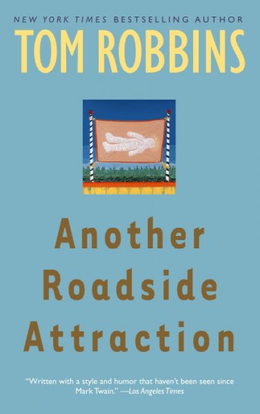 Another roadside attraction / Tom Robbins.