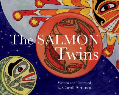 The salmon twins / written and illustrated by Caroll Simpson.
