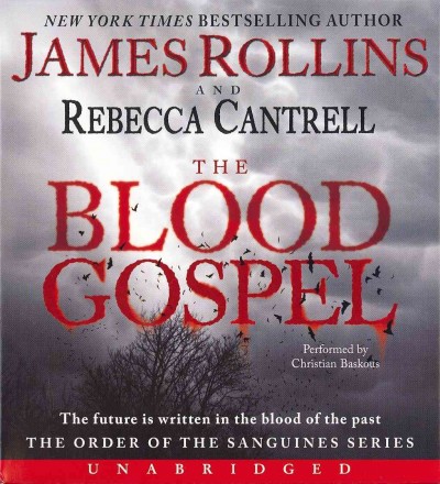 The blood gospel  [sound recording] / James Rollins and Rebecca Cantrell.