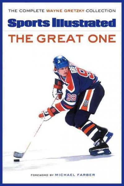 The great one : the complete Wayne Gretzky collection / Sports Illustrated, ed.