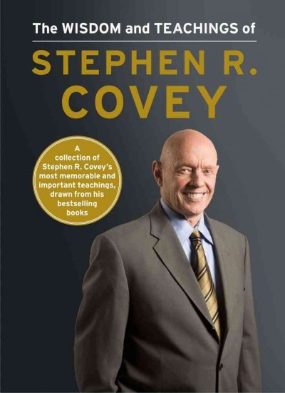 The wisdom and teachings of Stephen R. Covey.