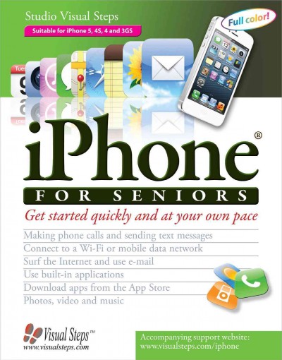 iPhone for seniors / Studio Visual Steps ; [with the assistance of Yvette Huijsman].