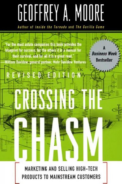 Crossing the chasm [electronic resource] : marketing and selling high-tech products to mainstream customers / Geoffrey A. Moore ; with a foreward by Regis McKenna.