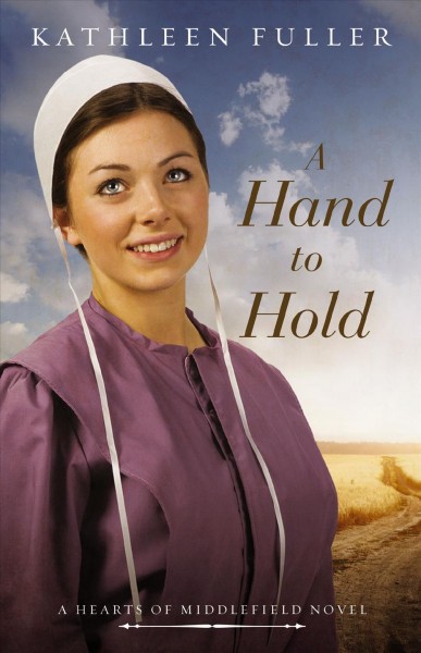 A hand to hold [electronic resource] : a Hearts of Middlefield novel / Kathleen Fuller.