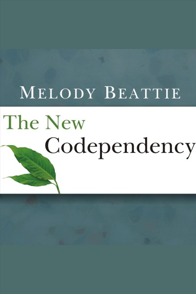 The new codependency [electronic resource] : help and guidance for today's generation / Melody Beattie.