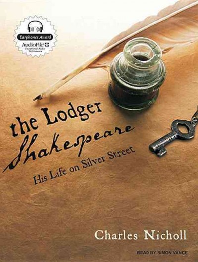 The lodger Shakespeare [electronic resource] : his life on Silver Street / Charles Nicholl.