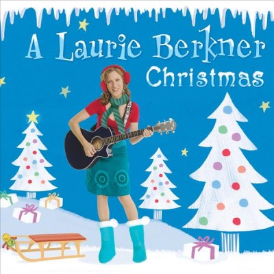 A Laurie Berkner Christmas [sound recording] / Laurie Berkner.