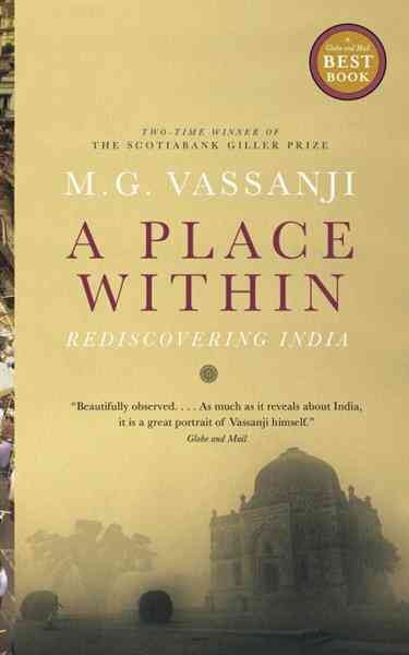 A place within [electronic resource] : rediscovering India / M.G. Vassanji.