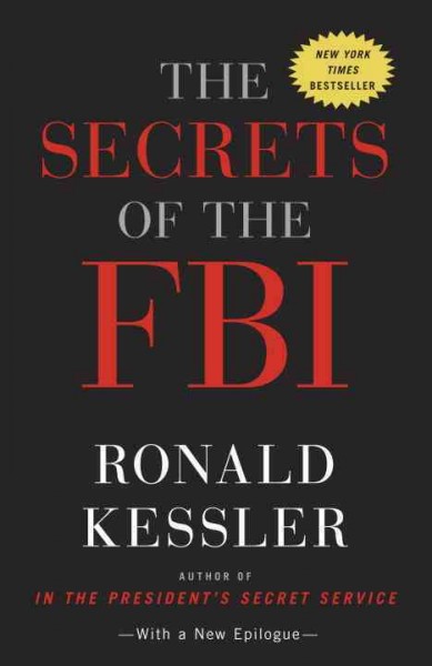 The secrets of the FBI [electronic resource] / Ronald Kessler.