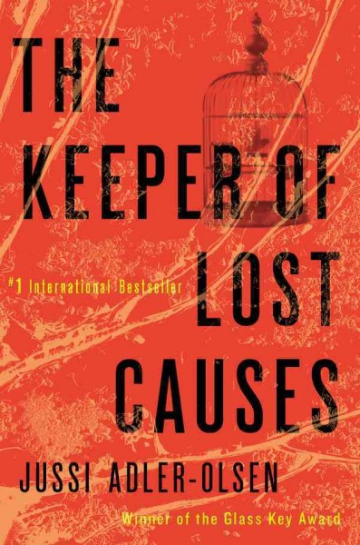 The keeper of lost causes [electronic resource] / Jussi Adler-Olsen ; translated by Lisa Hartford.