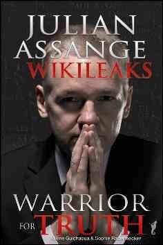 Julian Assange-- Wikileaks [electronic resource] : warrior for truth / Valérie Guichaoua & Sophie Radermecker ; virtual words translations, Natasha Cloutier [and] Franck Bachelin.