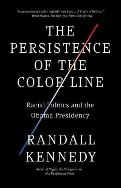 The persistence of the color line [electronic resource] : racial politics and the Obama presidency / Randall Kennedy.