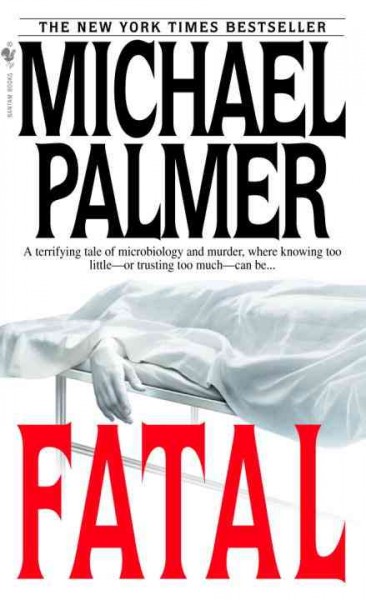 Fatal [electronic resource] / Michael Palmer.