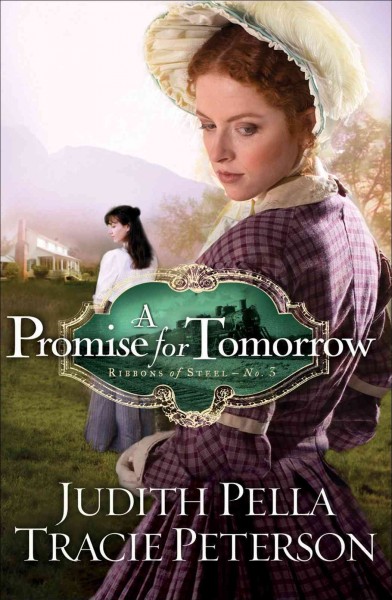 A promise for tomorrow [electronic resource] / Judith Pella and Tracie Peterson.