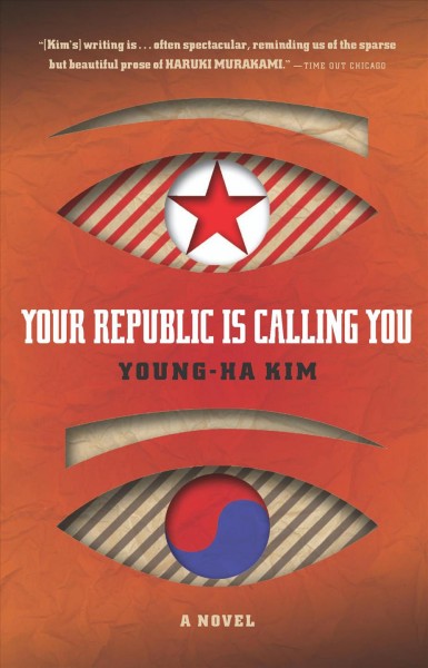 Your republic is calling you [electronic resource] / Young-ha Kim ; translated from the Korean by Chi-Young Kim.