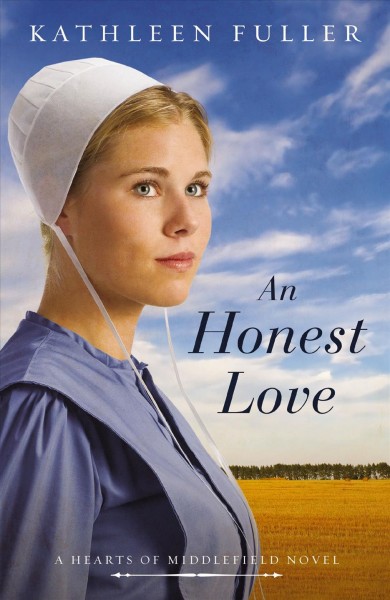 An honest love [electronic resource] : a hearts of Middlefield novel / Kathleen Fuller.