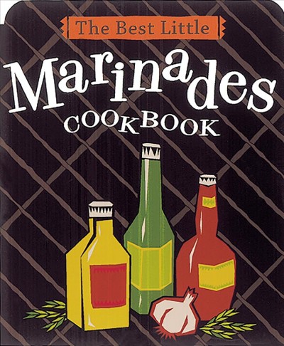 The best little marinades cookbook [electronic resource] / by Karen Adler.