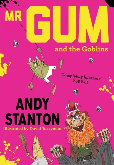 Mr Gum and the goblins [electronic resource] / by Andy Stanton ; illustrated by David Tazzyman.